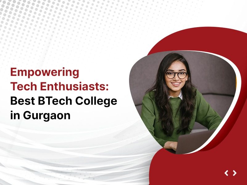 Empowering Tech Enthusiasts: Best B.Tech College in Gurgaon