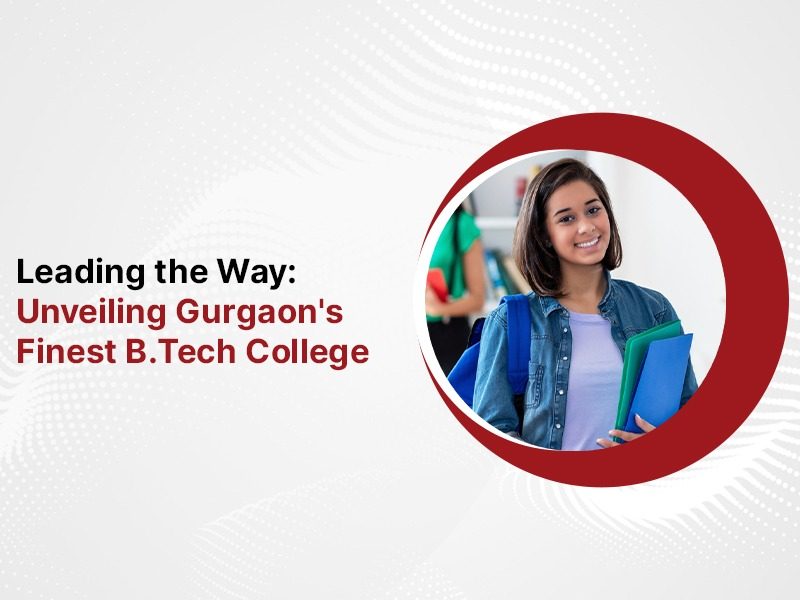 Unveiling Gurgaon's Finest B.Tech College