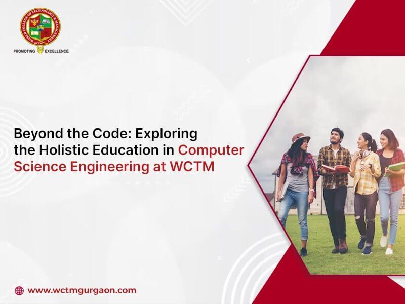 Explore the Holistic Education in Computer Science Engineering at WCTM