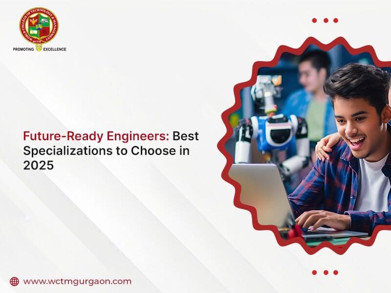 best engineering branch to choose at WCTM Gurgaon