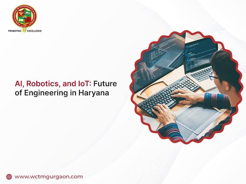 The Future of Engineering in Haryana: AI, Robotics, and IoT