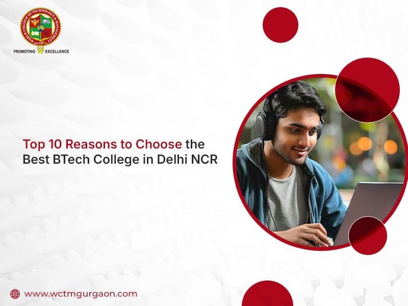Top 10 Reasons to Choose the Best BTech College in Delhi NCR