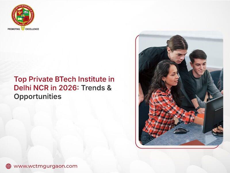 Top Private BTech Institute in Delhi NCR in 2026: Trends & Opportunities