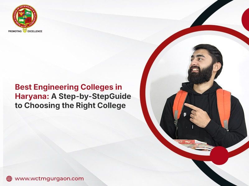 Best Engineering Colleges in Haryana: A Step-by-Step Guide to Choosing the Right College