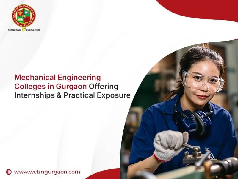 Mechanical Engineering Colleges in Gurgaon Offering Internships & Practical Exposure